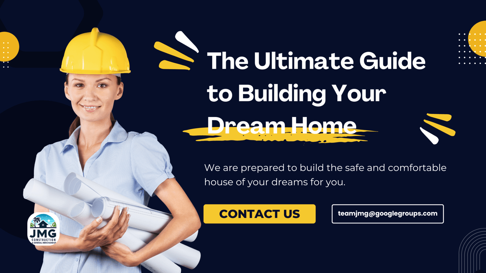 Female construction worker holding blueprints with text overlay: 'the ultimate guide to building your dream home'. Contact jmg construction for safe and comfortable home building.