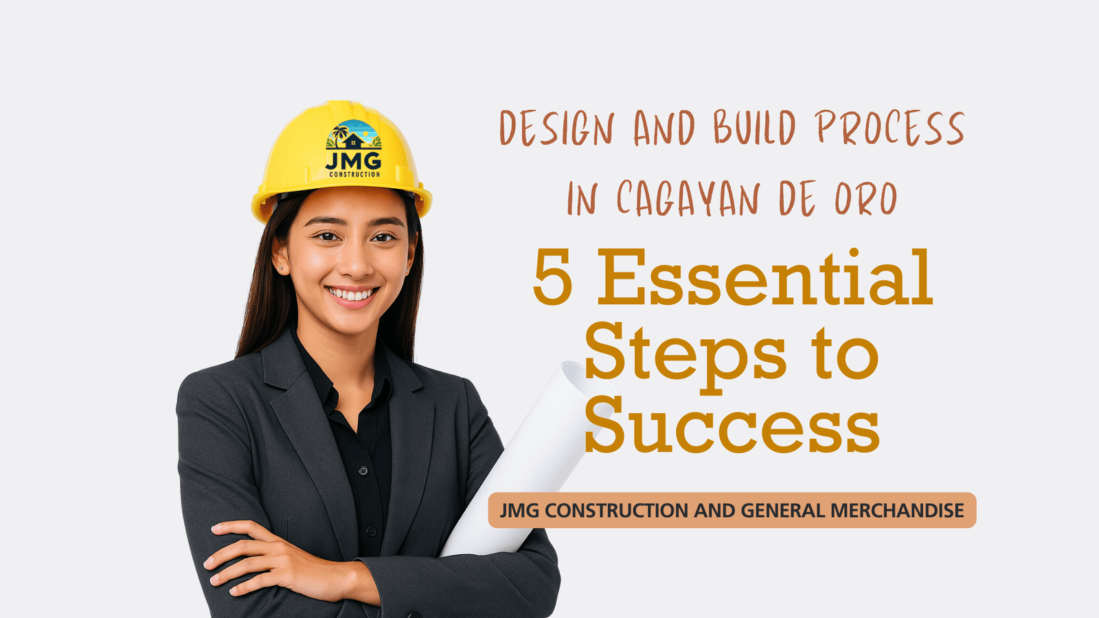 Filipina architect in gray suit and yellow hard hat with jmg construction logo, holding blueprint beside text: design and build process in cagayan de oro – 5 essential steps to success